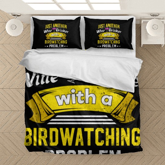 Wine Drinker with Birdwatching Problem Wine Lover Bedding Sets