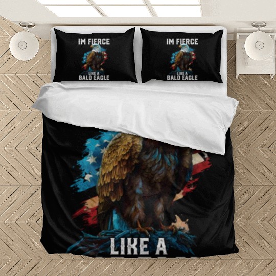 I'm Fierce Like A Bald Eagle 4th Of July Bedding Sets