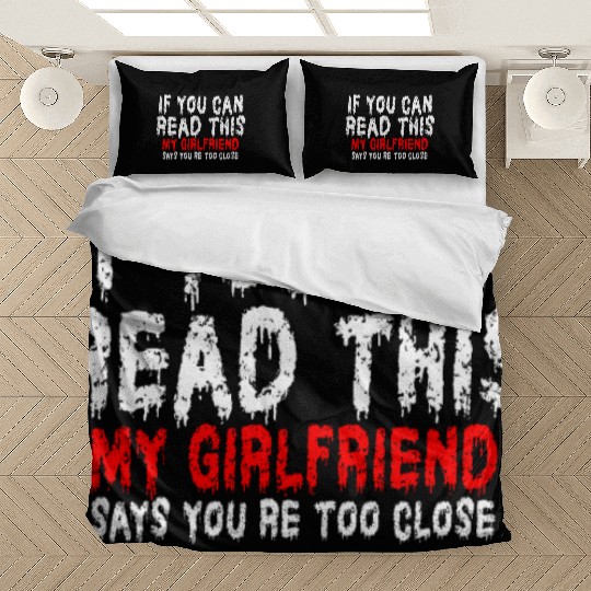 If You Can Read This My Girlfriend Say Too Close Bedding Sets