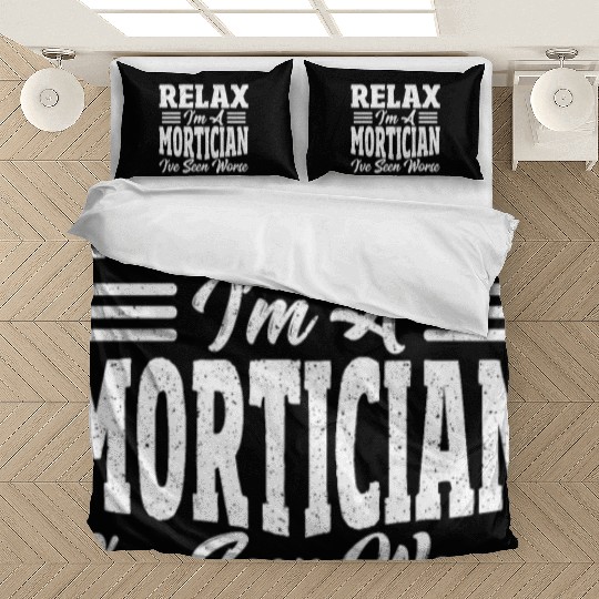 Relax I'm A Mortician I've Seen Worse Funeral Bedding Sets