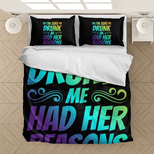 I'm Sure Drunk Me Had Her Reasons 21 Bedding Sets