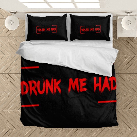 I'm Sure Drunk Me Had Her Reasons 23 Bedding Sets