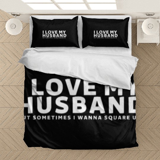 I Love My Husband But Sometimes I Wanna Square Up Bedding Sets