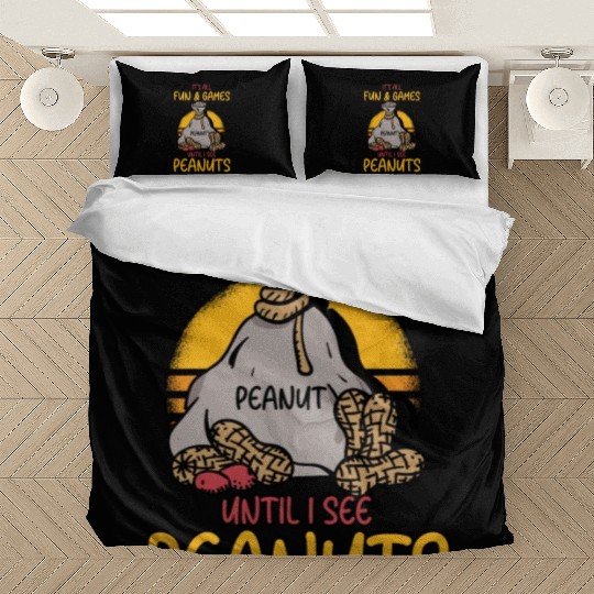 It's All Fun And Games Until I See Peanuts Peanut Bedding Sets