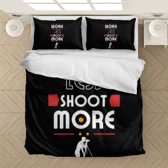 Work Less Shoot More, Take more photos Bedding Sets