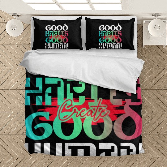 Good habits create good human inspiration quotes Bedding Sets