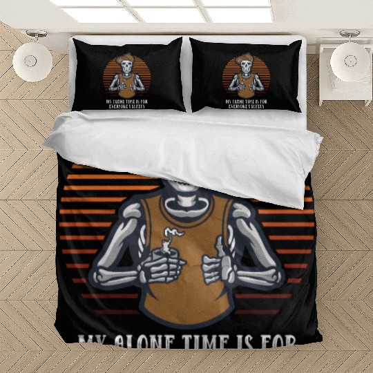 My Alone Time Is for Everyones Safety Sarcastic Fu Bedding Sets
