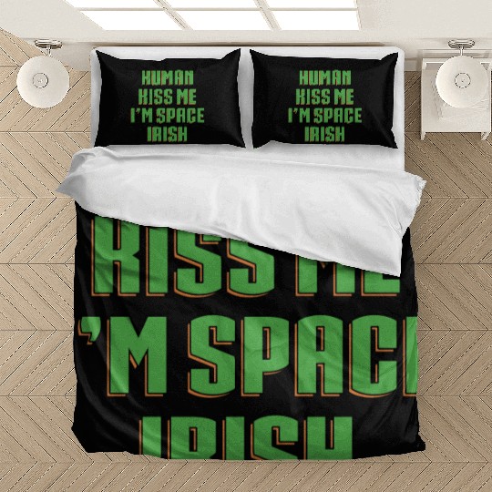 Human Kiss Me I'm Space Irish Bedding Sets
