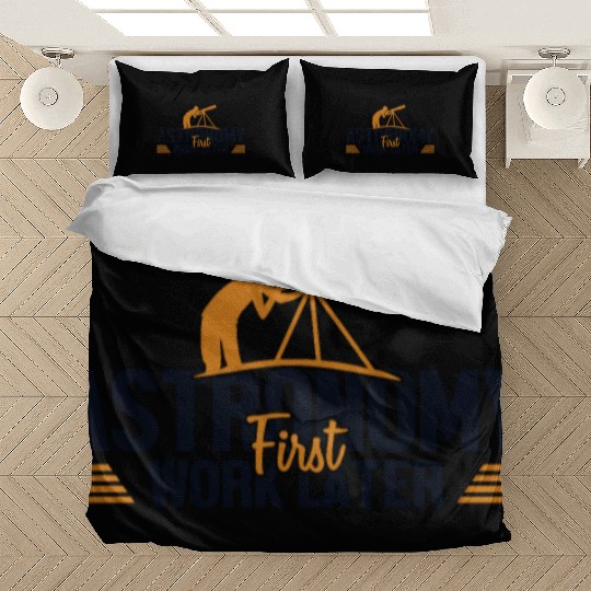 Astronomy First Work Later Cosmologist Astronomer Bedding Sets