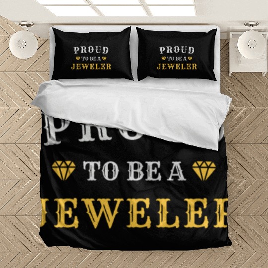 Proud To Be A Jeweler - Funny For Bench Jewelers Bedding Sets