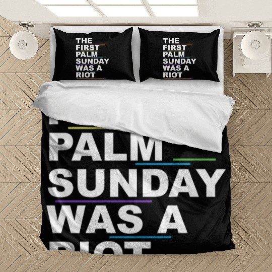 The First Palm Sunday Was A Riot Apparel Bedding Sets