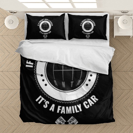 ATLANTA F IT DOESNT HAVE A CLUTCH ITS A FAMILY CAR Bedding Sets