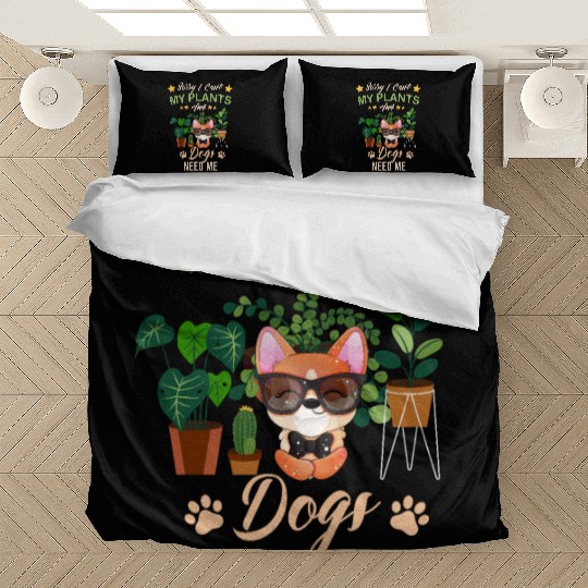 Sorry I Can't My Plants And Dogs Need Me Bedding Sets