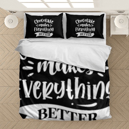 Chocolate Makes Everything Better Bedding Sets