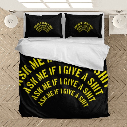 Ask me if I give a shit Bedding Sets