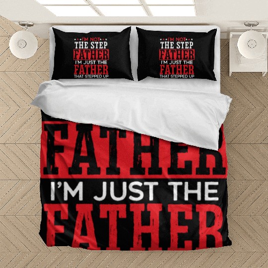 I'm Just The Father That Stepped Up Fathers Day Bedding Sets