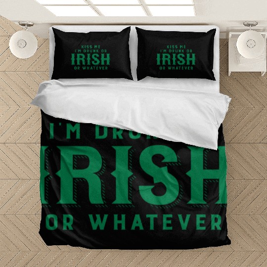 Kiss Me I'm Drunk or Irish or Whatever Bedding Sets