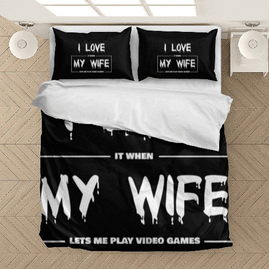 I love my wife Funny sarcastic video games Bedding Sets