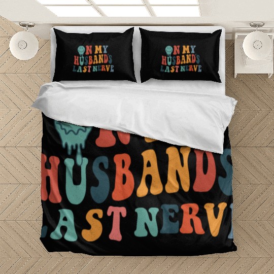 on my husband's last nerve funny gift for wife Bedding Sets