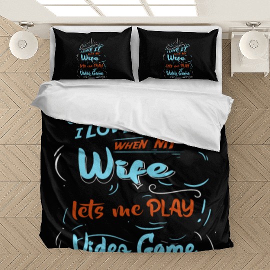 I Love It When My Wife Lets Me Play Video Game Bedding Sets