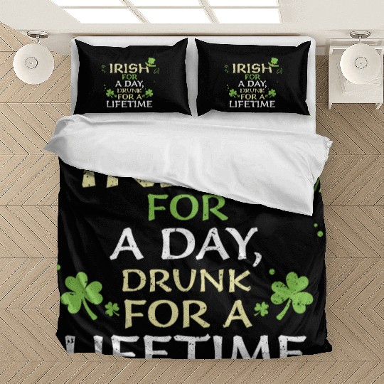 Irish for a day, drunk for a lif... Bedding Sets