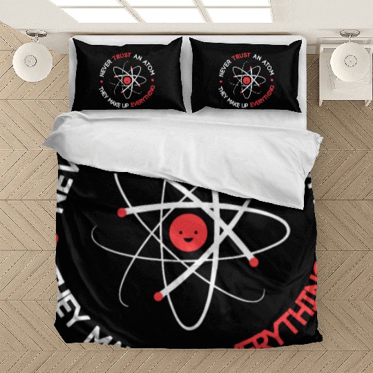Funny Never Trust an Atom They Make up Everything Bedding Sets