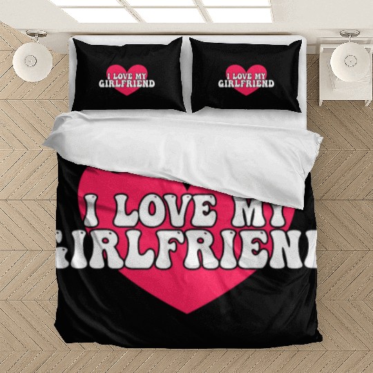 I love my girlfriend Bedding Sets