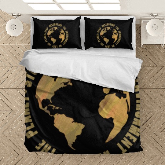 earth day stop destroying the environment Bedding Sets