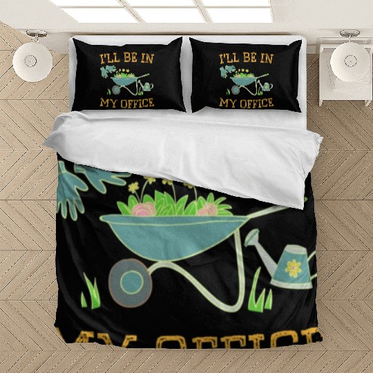 I'll Be In My Office Gardeners Gift Spring Bedding Sets