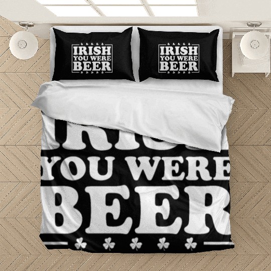 Irish You Were Beer St. Patrick's Day Irish Beerme Bedding Sets