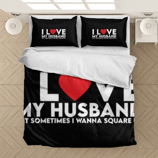 I Love My Husband but Sometimes I Wanna Square Up Bedding Sets
