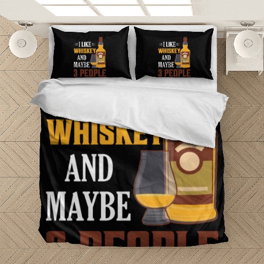 I Like Whiskey And Maybe 3 People Drinking Bourbon Bedding Sets
