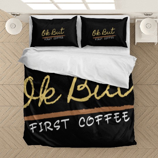Ok But First Coffee Drinker Funny Coffee Lover Bedding Sets