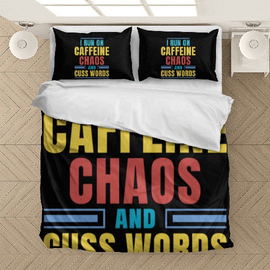 I RUN ON CAFFEINE CHAOS AND CUSS WORDS Bedding Sets