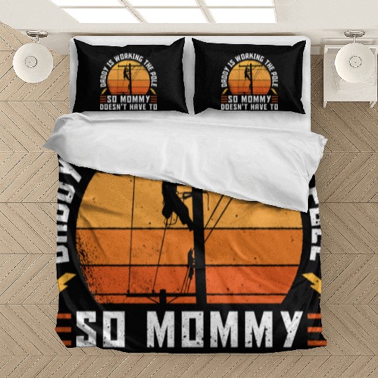 Electrical Lineman Daddy Is Working The Pole Bedding Sets