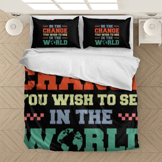 BE THE CHANGE YOU WISH TO SEE IN THE WORLD Bedding Sets