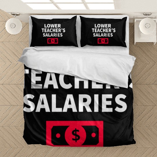 Lower Teacher Salaries Bedding Sets