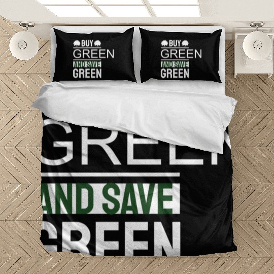 Earth Day Buy Green And Save Green Pro Environment Bedding Sets
