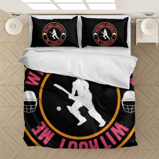 Without Cricket Without Me I Cricket Bedding Sets