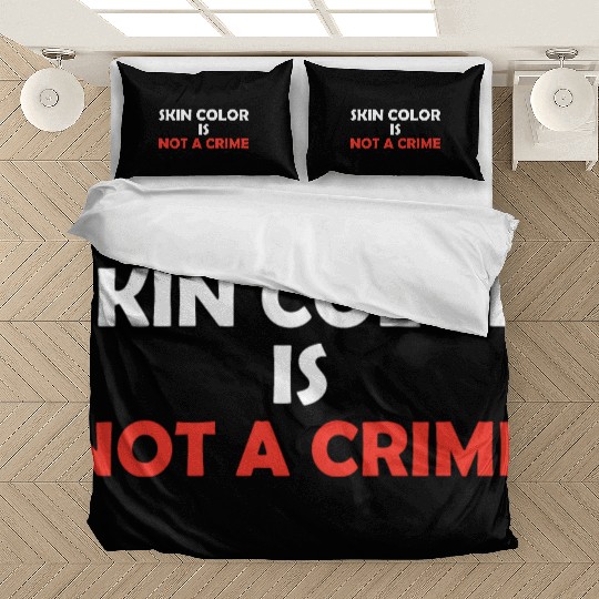 Skin Color Is Not A Crime Bedding Sets