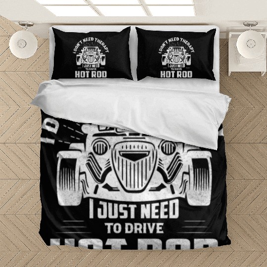 I Don't Need Therapy I Just Need To Drive Hot Rod Bedding Sets
