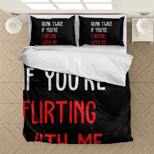 Blink Twice If You're Flirting With Me Bedding Sets