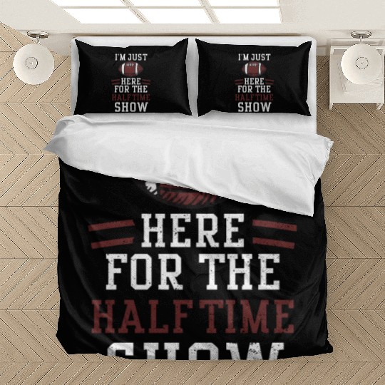 I'm Just Here For The Halftime Show Bedding Sets