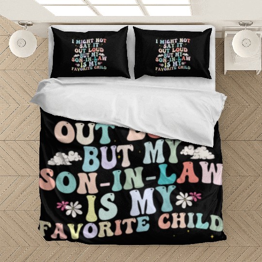 I Might Say It Out Loud Son In Law Is My Favorite Bedding Sets