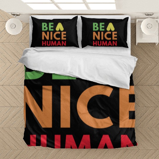 Be a nice human Bedding Sets