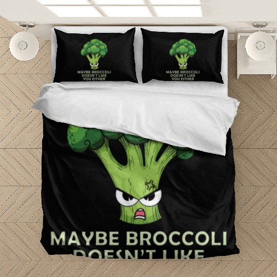 Maybe broccoli doesnt like you either Bedding Sets