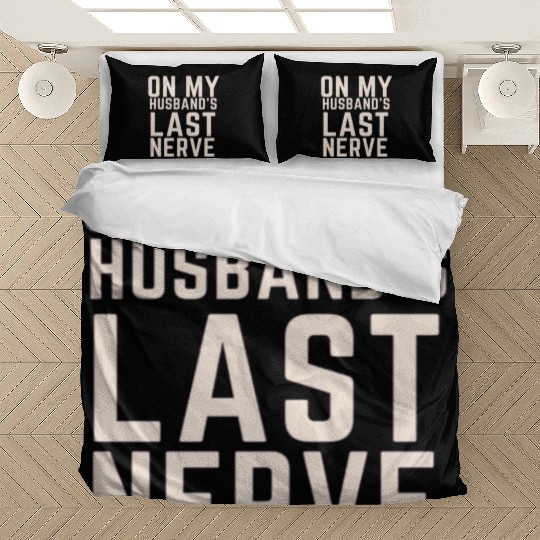 On My Husband's Last Nerve Bedding Sets