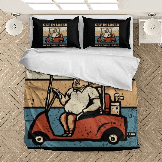 Get In Loser We’re Going Losing Bedding Sets