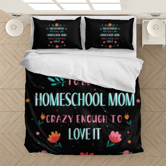 SKILLED ENOUGH TO BE A HOMESCHOOL MOM. CRAZY ENOUG Bedding Sets
