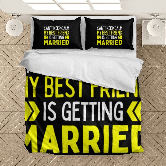 I Cant Keep Calm My Best Friend Is Getting Married Bedding Sets